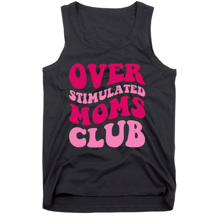 Overstimulated Moms Club Funny Saying Groovy Wo Tank Top