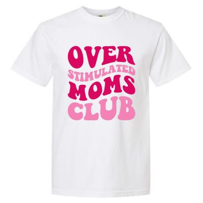 Overstimulated Moms Club Funny Saying Groovy Wo Garment-Dyed Heavyweight T-Shirt