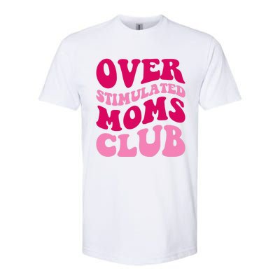 Overstimulated Moms Club Funny Saying Groovy Wo Softstyle CVC T-Shirt