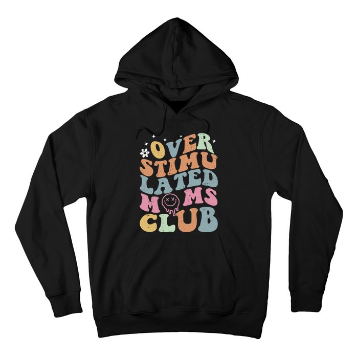 Overstimulated Moms Club Funny Saying Groovy Wo Hoodie