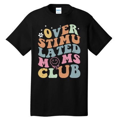 Overstimulated Moms Club Funny Saying Groovy Wo Tall T-Shirt