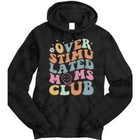 Overstimulated Moms Club Funny Saying Groovy Wo Tie Dye Hoodie