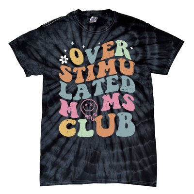 Overstimulated Moms Club Funny Saying Groovy Wo Tie-Dye T-Shirt