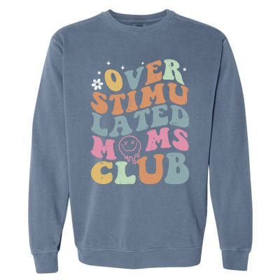 Overstimulated Moms Club Funny Saying Groovy Wo Garment-Dyed Sweatshirt