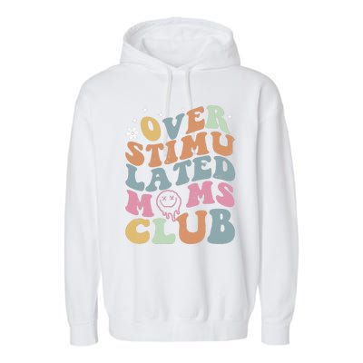 Overstimulated Moms Club Funny Saying Groovy Wo Garment-Dyed Fleece Hoodie