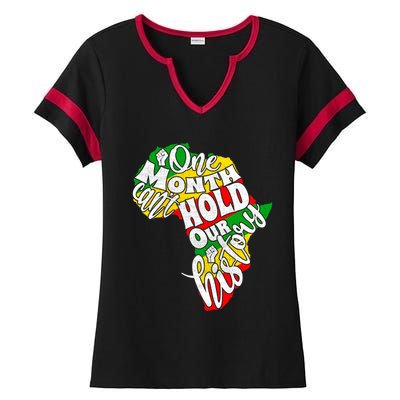 One Month Can't Hold Our History Juneteenth Africa American Cool Gift Ladies Halftime Notch Neck Tee