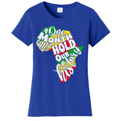 One Month Can't Hold Our History Juneteenth Africa American Cool Gift Women's T-Shirt