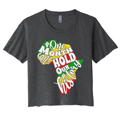 One Month Can't Hold Our History Juneteenth Africa American Cool Gift Women's Crop Top Tee