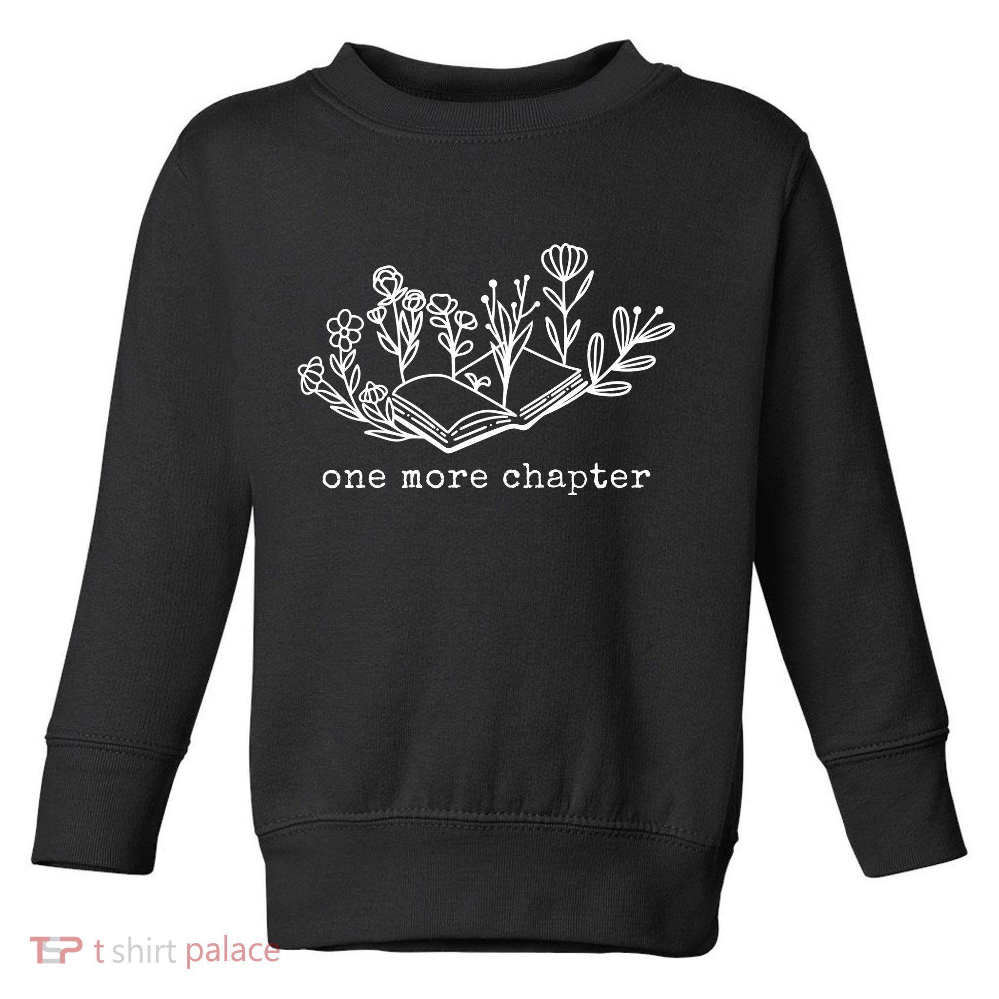 One More Chapter Book Lover Toddler Sweatshirt