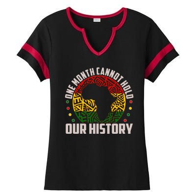 One Month Cannot Hold Our History Black History Month Ladies Halftime Notch Neck Tee