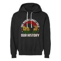 One Month Cannot Hold Our History Black History Month Garment-Dyed Fleece Hoodie