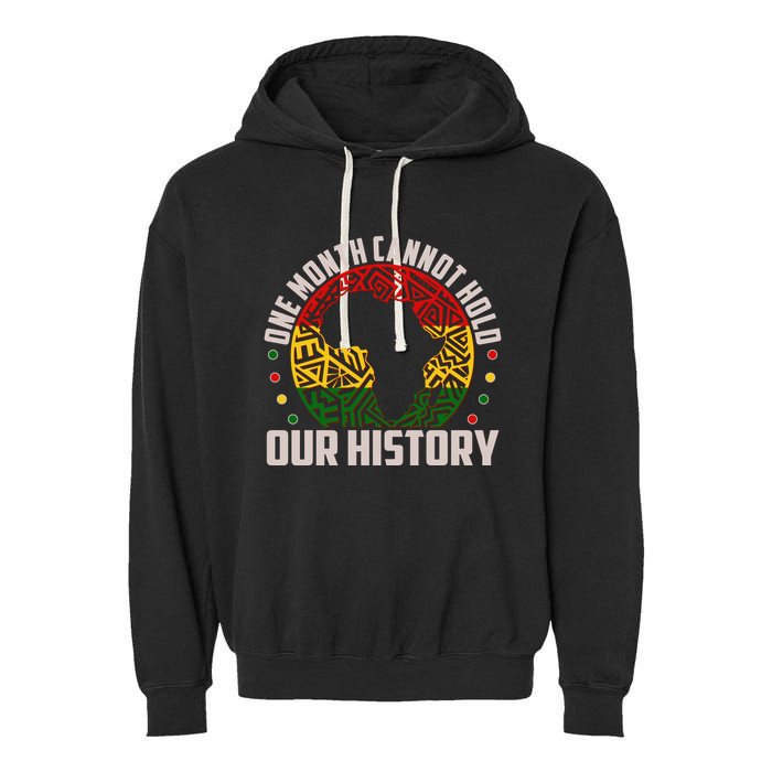 One Month Cannot Hold Our History Black History Month Garment-Dyed Fleece Hoodie