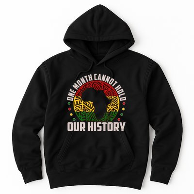 One Month Cannot Hold Our History Black History Month Hoodie