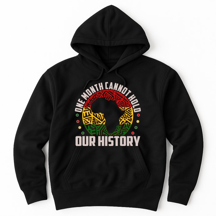 One Month Cannot Hold Our History Black History Month Hoodie