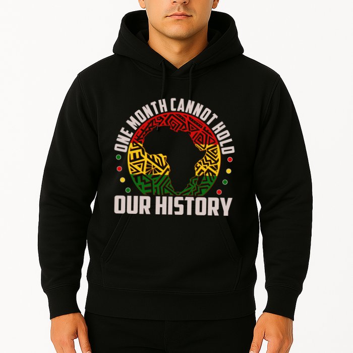 One Month Cannot Hold Our History Black History Month Hoodie