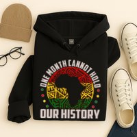 One Month Cannot Hold Our History Black History Month Hoodie