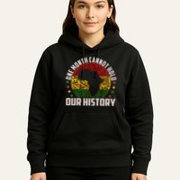 One Month Cannot Hold Our History Black History Month Hoodie