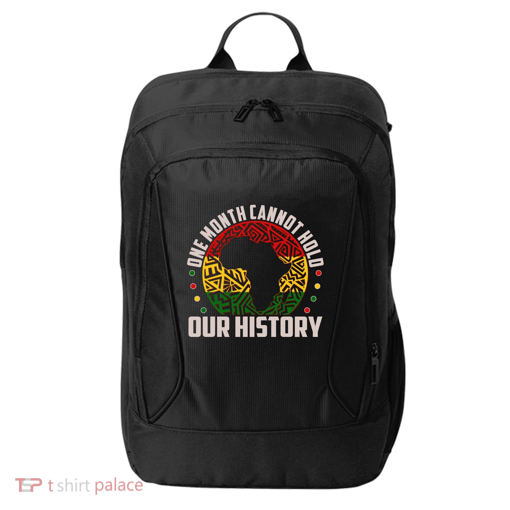 One Month Cannot Hold Our History Black History Month City Backpack