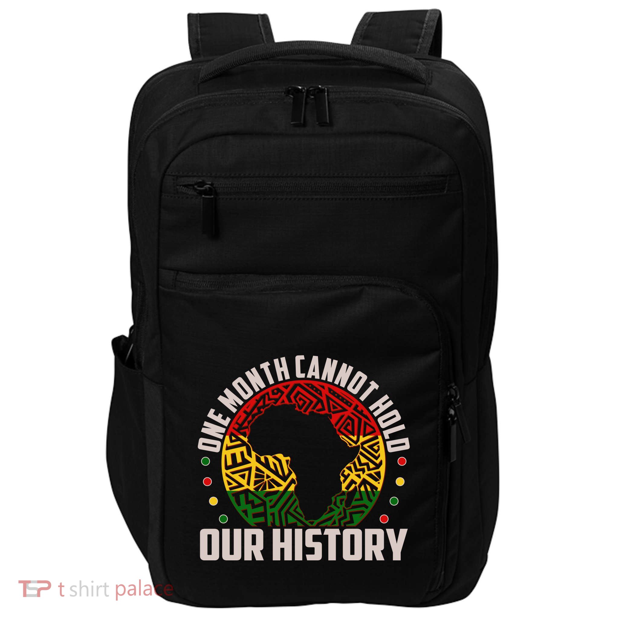 One Month Cannot Hold Our History Black History Month Impact Tech Backpack
