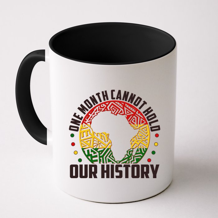 One Month Cannot Hold Our History Black History Month Mug