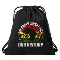 One Month Cannot Hold Our History Black History Month Drawstring Bag