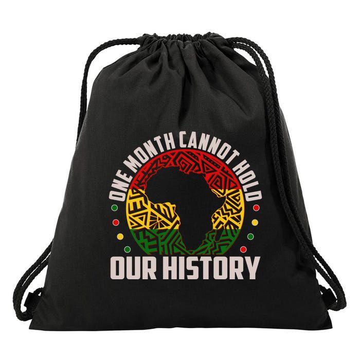 One Month Cannot Hold Our History Black History Month Drawstring Bag