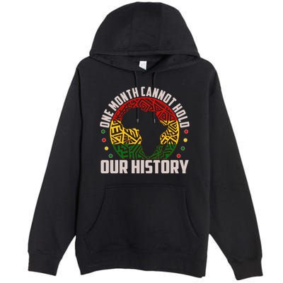 One Month Cannot Hold Our History Black History Month Premium Pullover Hoodie