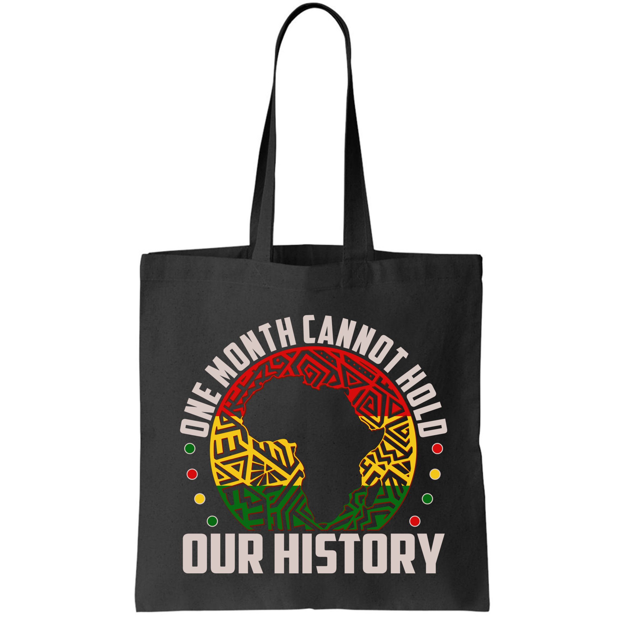 One Month Cannot Hold Our History Black History Month Bag