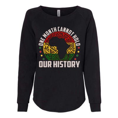 One Month Cannot Hold Our History Black History Month Womens California Wash Sweatshirt