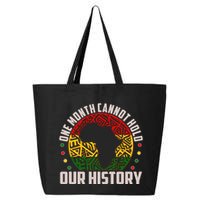 One Month Cannot Hold Our History Black History Month 25L Jumbo Tote