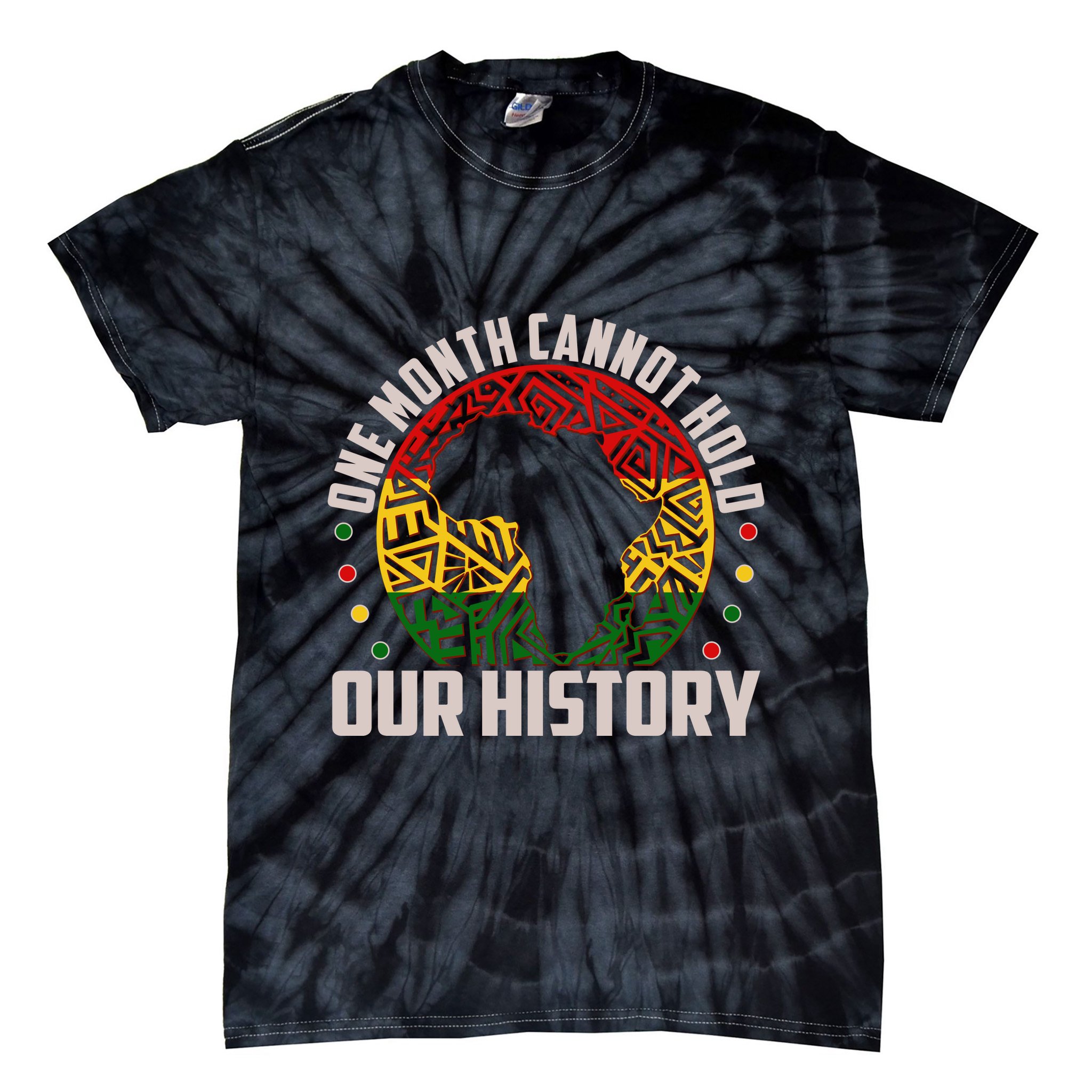 One Month Cannot Hold Our History Black History Month Tie-Dye T-Shirt