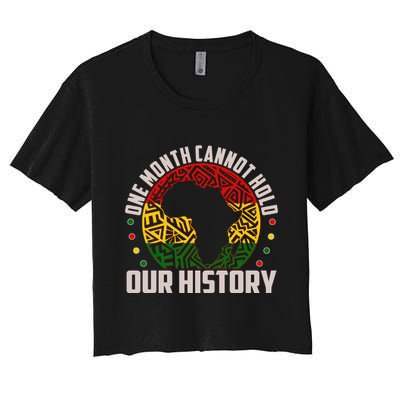 One Month Cannot Hold Our History Black History Month Crop Top