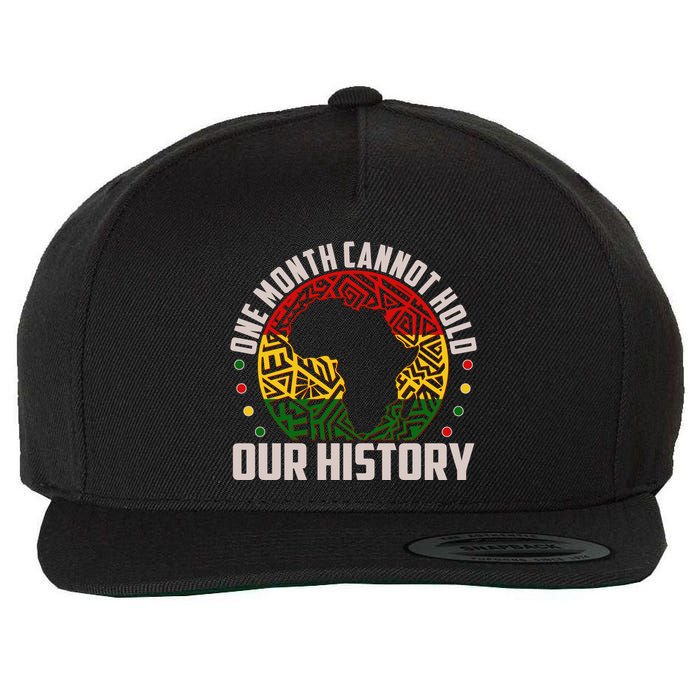 One Month Cannot Hold Our History Black History Month Wool Snapback Cap