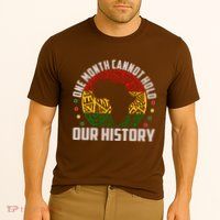 One Month Cannot Hold Our History Black History Month Performance Shirt