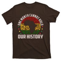 One Month Cannot Hold Our History Black History Month T-Shirt