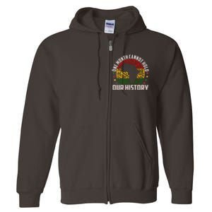 One Month Cannot Hold Our History Black History Month Full Zip Hoodie