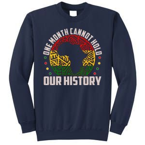 One Month Cannot Hold Our History Black History Month Sweatshirt