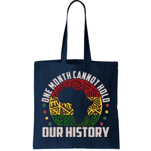 One Month Cannot Hold Our History Black History Month Tote Bag