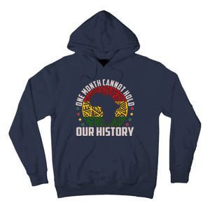 One Month Cannot Hold Our History Black History Month Tall Hoodie