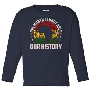 One Month Cannot Hold Our History Black History Month Toddler Long Sleeve Shirt