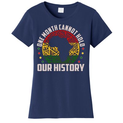 One Month Cannot Hold Our History Black History Month Women's T-Shirt