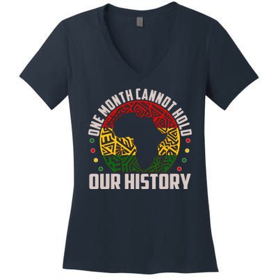 One Month Cannot Hold Our History Black History Month Women's V-Neck T-Shirt