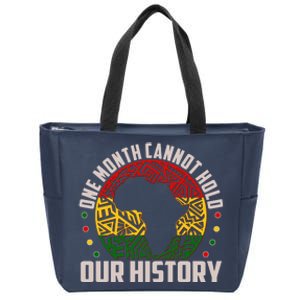 One Month Cannot Hold Our History Black History Month Zip Tote Bag