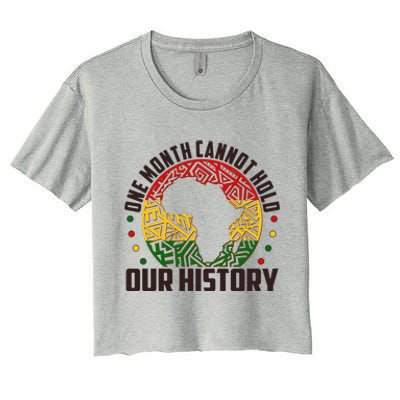 One Month Cannot Hold Our History Black History Month Women's Crop Top Tee