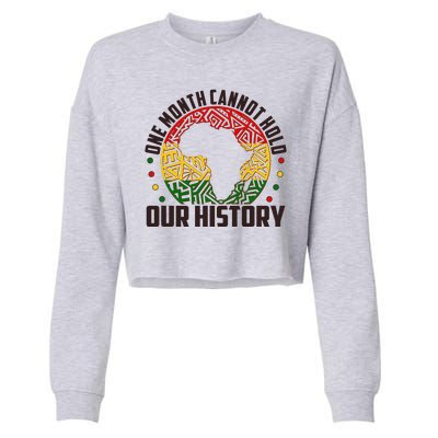 One Month Cannot Hold Our History Black History Month Cropped Pullover Crew