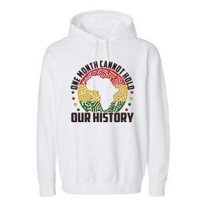 One Month Cannot Hold Our History Black History Month Garment-Dyed Fleece Hoodie