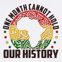 One Month Cannot Hold Our History Black History Month Garment-Dyed Sweatshirt