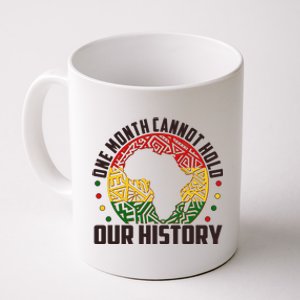 One Month Cannot Hold Our History Black History Month Coffee Mug