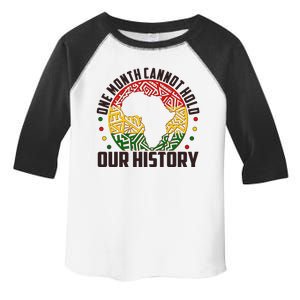 One Month Cannot Hold Our History Black History Month Toddler Fine Jersey T-Shirt