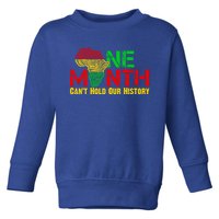 One Month Can't Hold Our History Juneteenth Black History Gift Toddler Sweatshirt